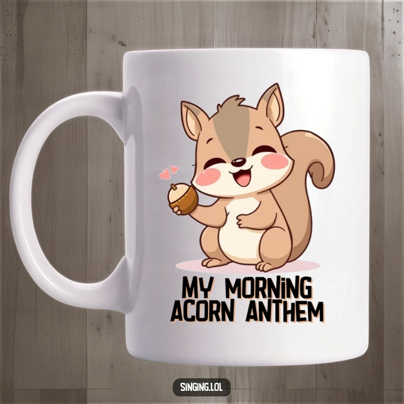 Funny squirrel mug with a small rodent singing joyfully, clutching a single acorn, radiating pure happiness. Perfect for animal lovers.
