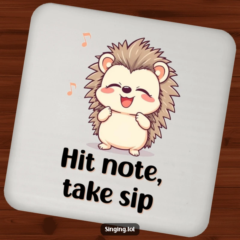 Funny smiling hedgehog character with closed eyes, singing, featured on a humorous and protective drink coaster.