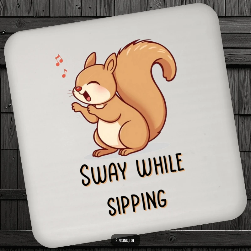 Funny drink coaster showing a happy squirrel singing with its tail swinging rhythmically, offering surface protection with humor.