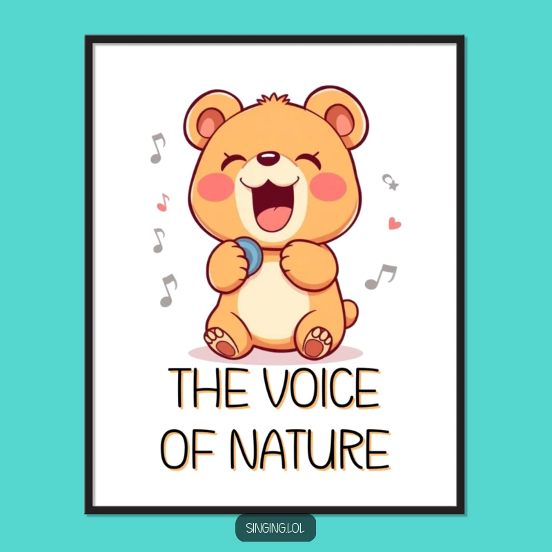 Funny Singing Bear Cub Poster: Hilarious Wall Art for the Joyful and Musical