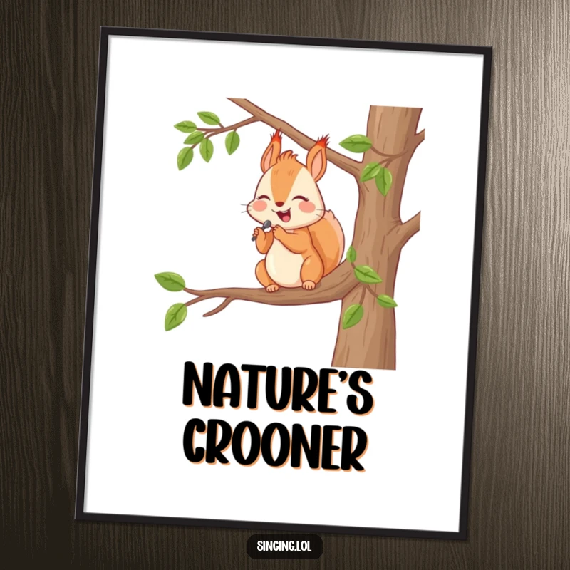 Funny Poster: A happy squirrel serenades from a tree branch, a charming and humorous piece of wall art.