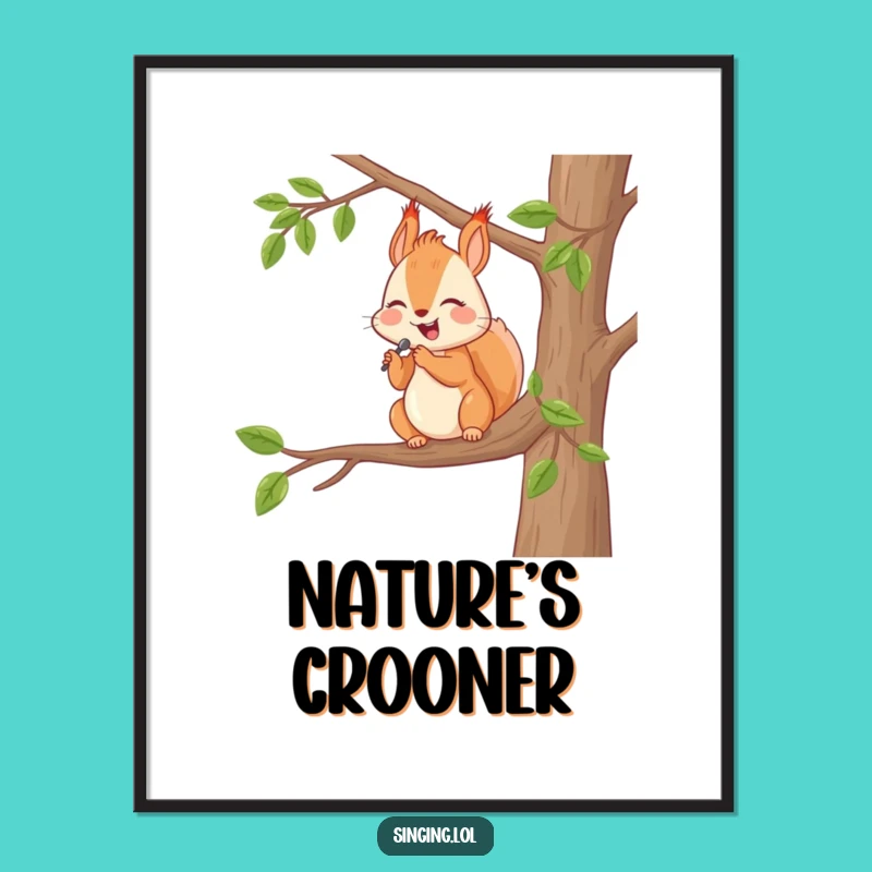 Funny Serenade Squirrel Poster: Charming Wall Art, Hilarious Funny Gift Idea
