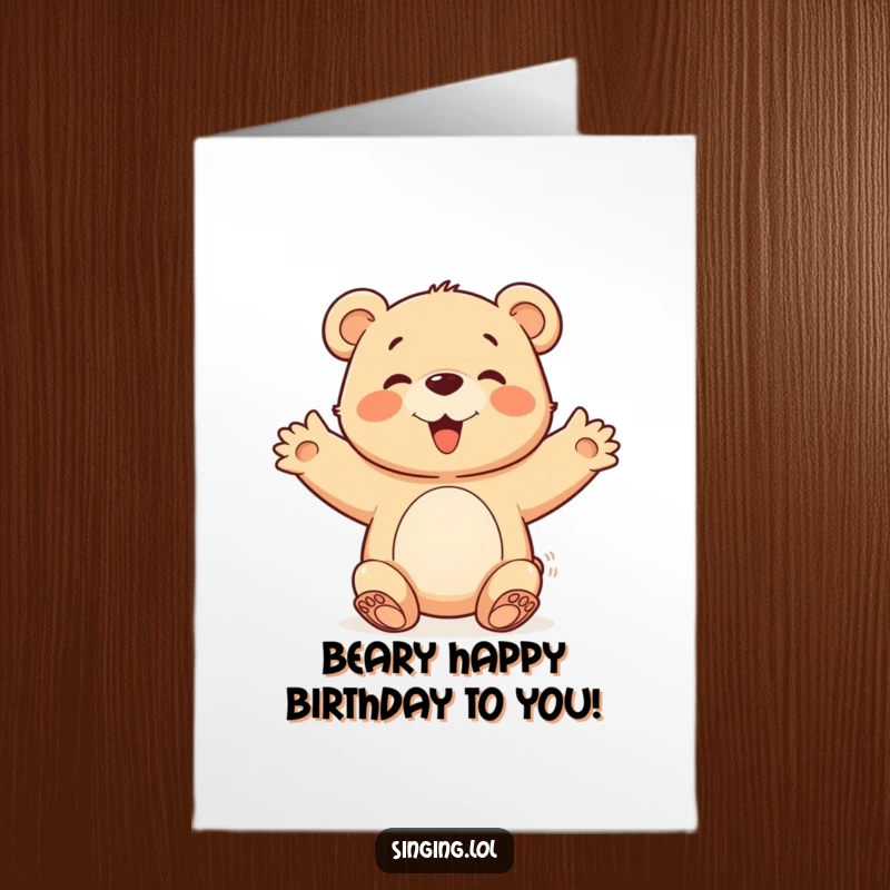 Funny Free Printable Birthday Card: A happy bear cub joins the chorus with open arms, inviting celebration.