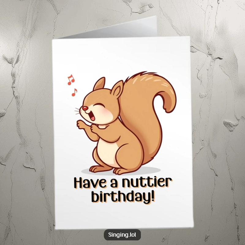 Funny Free Printable Birthday Card: A singing squirrel with its bushy tail swinging rhythmically to a birthday beat.