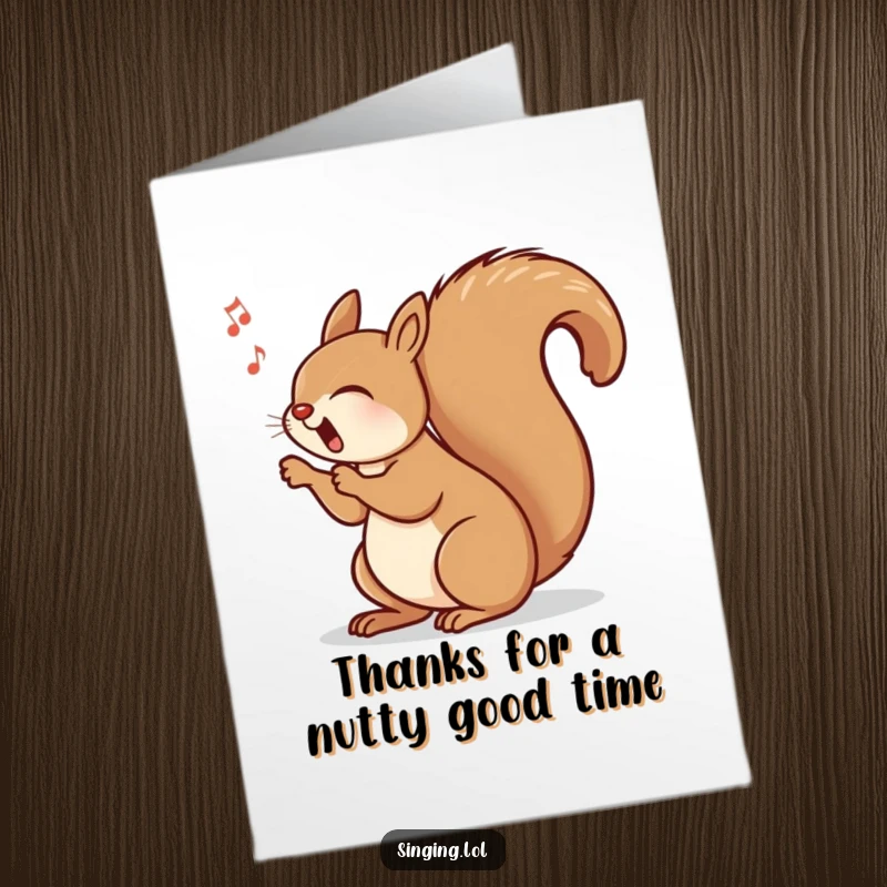 Funny Free Printable Thank You Card: A singing squirrel with its bushy tail swinging rhythmically, offering a thankful, energetic vibe.