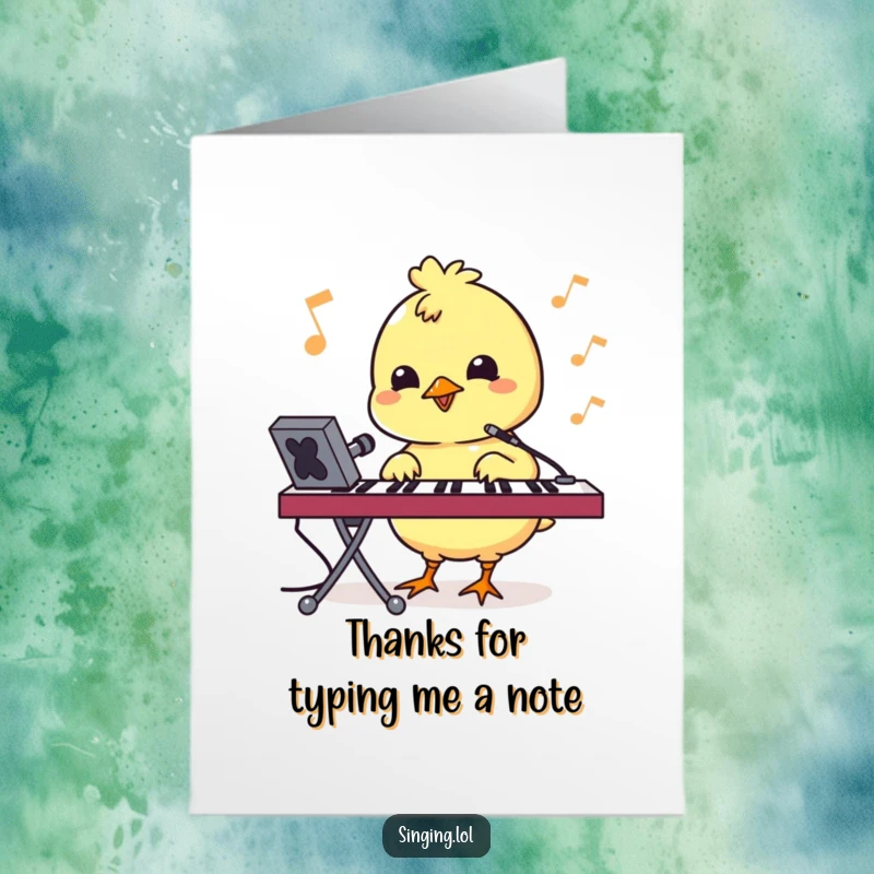 Funny Free Printable Thank You Card: A bouncy chick character pecking at a keyboard, singing a song of appreciation.